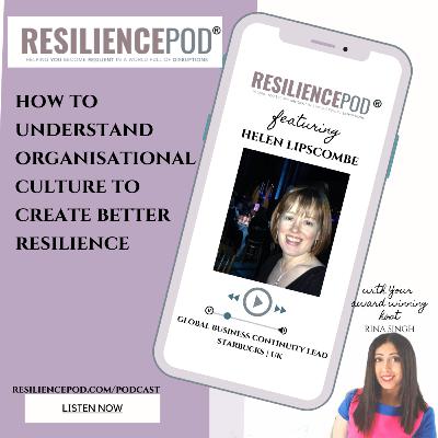 How to understand organisational culture to create better resilience with Helen Lipscombe. Global Business Continuity lead at Starbucks, UK