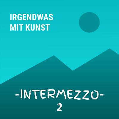 Intermezzo 02 - “..mit  einer Prise Kunst”