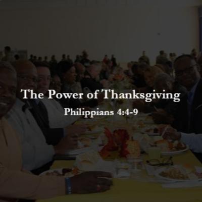 The Power of Thanksgiving - Philippians 4:4-9
