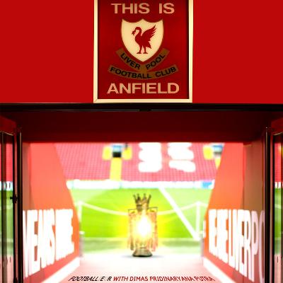 41. Kenapa Liverpool Bisa Juara Liga Inggris?