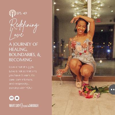 Redefining Love: A Journey of Healing, Boundaries, and Becoming
