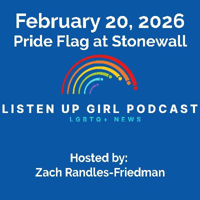 Episode 182: February 20, 2026 - LGBTQ+ News