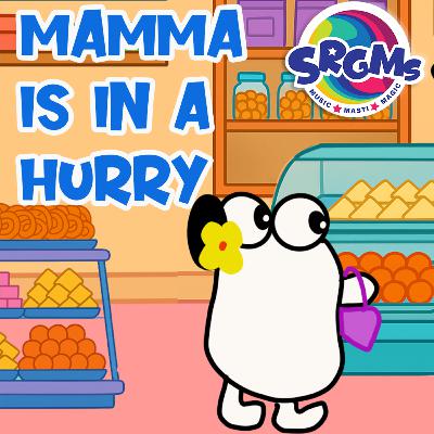 Mamma SRGoo is in a hurry