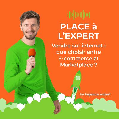 #31 - Vendre sur internet : que choisir entre E-commerce et Marketplace ?