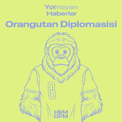 5 - Orangutan Diplomasisi