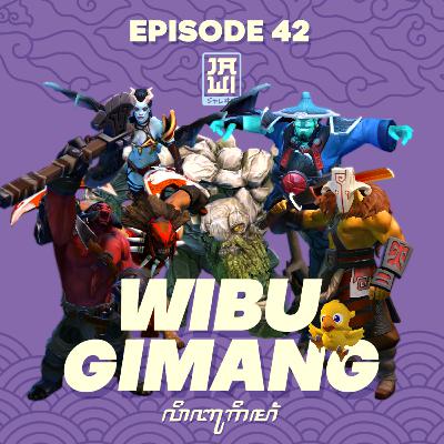 Ep. 42 Wibu Gimang