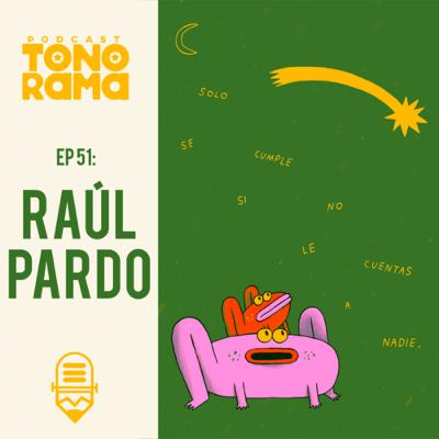 Tonorama Podcast EP:51: Raúl Pardo Tonorama Podcast EP:51: Raúl Pardo