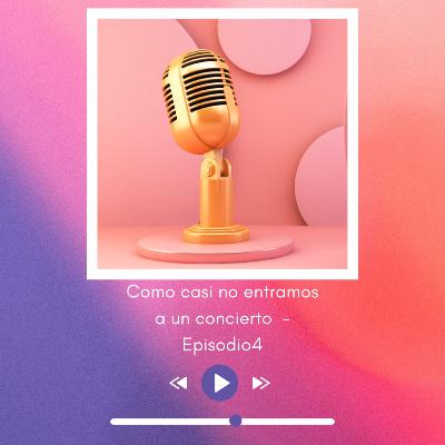 Cómo casi no entramos a un concierto — Episodio 4 Cómo casi no entramos a un concierto — Episodio 4