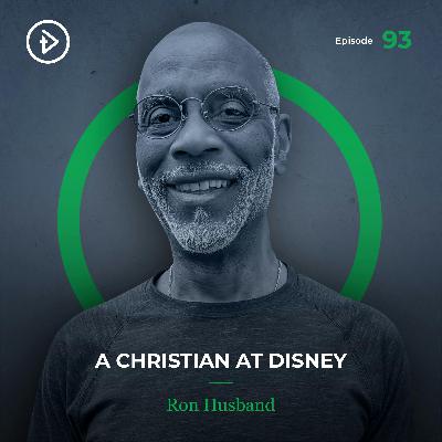 #93 A Christian at Disney - Ron Husband
