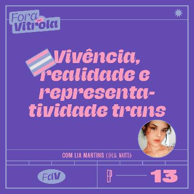 #FDV13: vivência, realidade e representatividade trans c/ Lia Martins (@lia_marts)