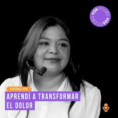 Aprendí a transformar el dolor: Invitada - Jackeline García Aprendí a transformar el dolor: Invitada - Jackeline García