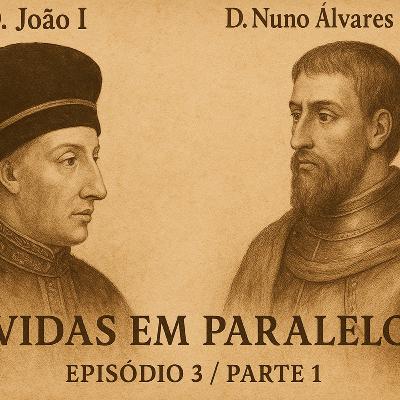 D. João I e D. Nuno Álvares Pereira (Parte 1) - EP3 D. João I e D. Nuno Álvares Pereira (Parte 1) - EP3