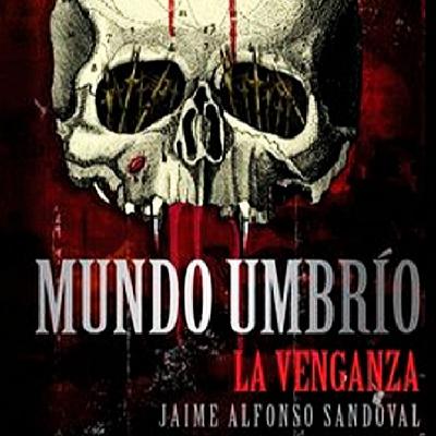 Mundo Umbrío: Saga de Jaime Alfonso Sandoval