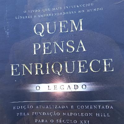 QUEM PENSA ENRIQUECE o LEGADO de NAPOLEON HILL