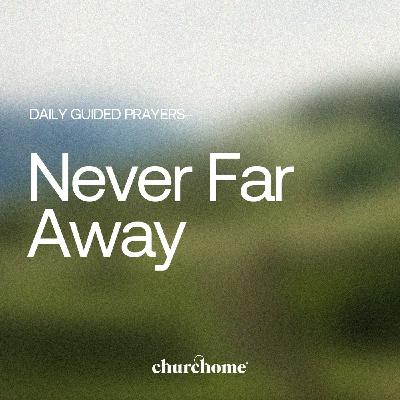 Never Far Away