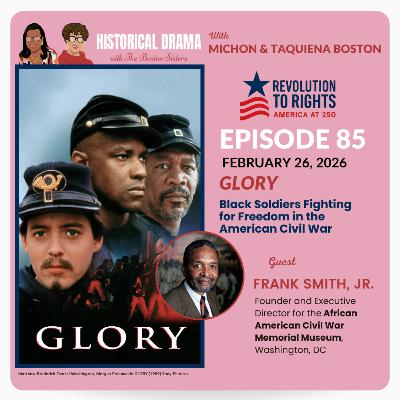 GLORY - Black Soldiers Fighting for Freedom in the American Civil War (Ep. 85)