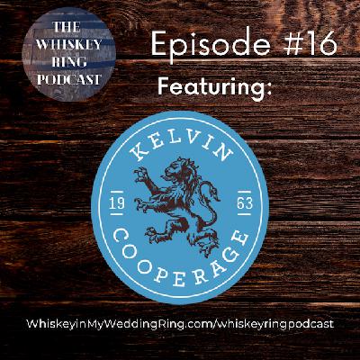 Ep. 16: Kelvin Cooperage Ep. 16: Kelvin Cooperage