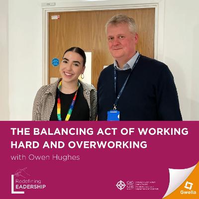 ‘The balancing act of working hard and overworking’ with Owen Hughes