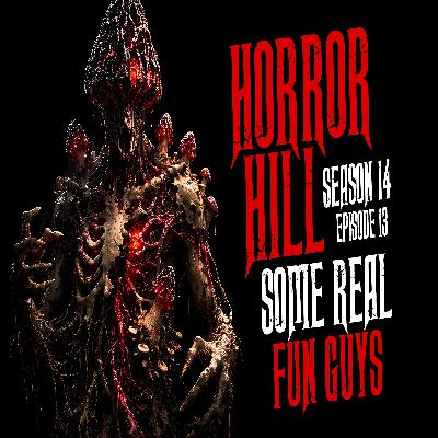 S14E13 - "Some Real Fun Guys" - Horror Hill S14E13 - "Some Real Fun Guys" - Horror Hill