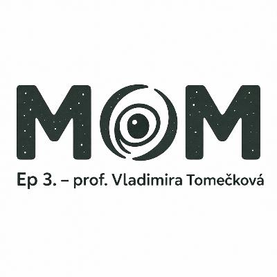 Ep 3. prof. Vladimíra Tomečková: Vyššia moc