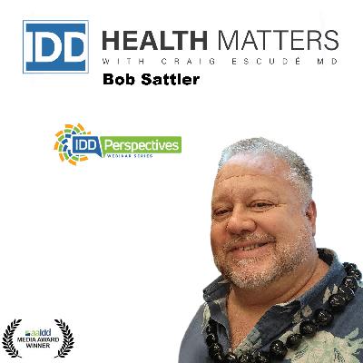 Ep 120: Rethinking Support for Individuals with IDD Featuring Bob Sattler