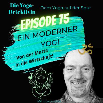 #75 Ein Moderner Yogi - Von der Matte in die Wirtschaft! #75 Ein Moderner Yogi - Von der Matte in die Wirtschaft!