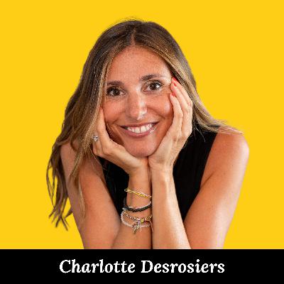 #2 - Charlotte Desrosiers "Tout de suite, je me suis dit que ça allait marcher... mais je ne savais pas comment" #2 - Charlotte Desrosiers "Tout de suite, je me suis dit que ça allait marcher... mais je ne savais pas comment"