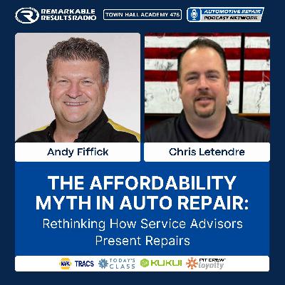 The Affordability Myth in Auto Repair: Rethinking How Service Advisors Present Repairs [THA 476]