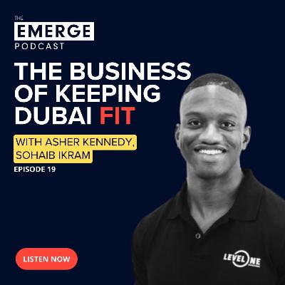 The business of keeping Dubai Fit | Emerge EP # 19