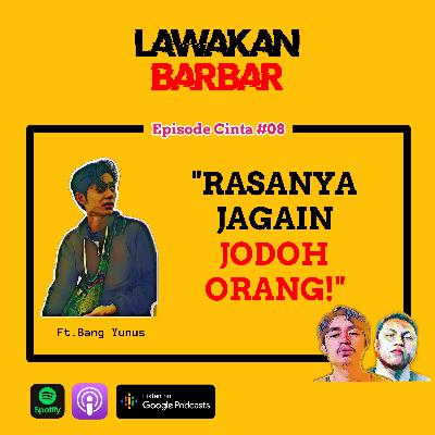 #08: RASANYA JAGAIN JODOH ORANG!