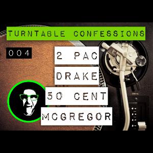 Turntable Confessions | 004 | 2 PAC MIGHT BE ALIVE & 50 CENT DISSES DRAKE