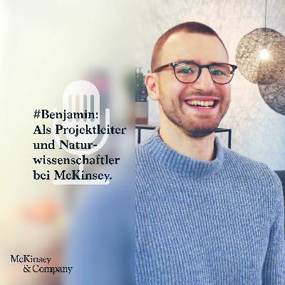 #Benjamin: Als Projektleiter und Naturwissenschaftler bei McKinsey.