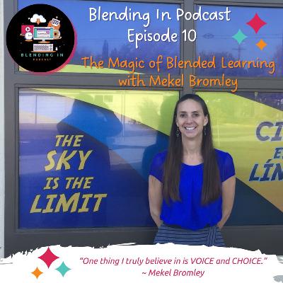 E10 - The Magic of Blended Learning with Mekel Bromley
