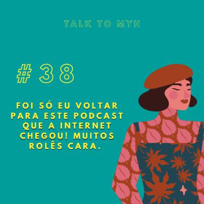 #TTM38: Foi só eu voltar para este podcast que a internet chegou! Muitos rolês cara.