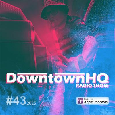 The Downtown HQ Radio Show #4325 The Downtown HQ Radio Show #4325