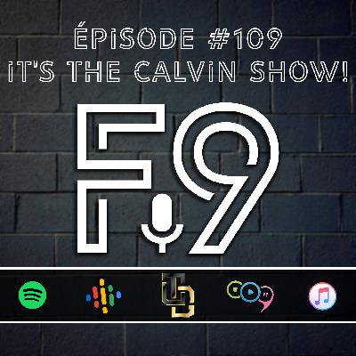 Épisode #109 // It's the Calvin show!