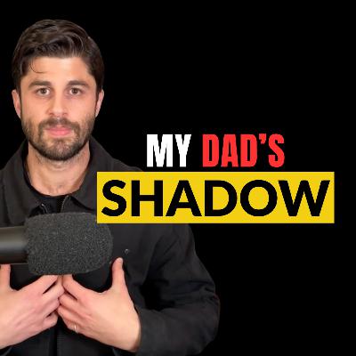#254: Living in My Dad’s Shadow (And How It Kept Me Lost)