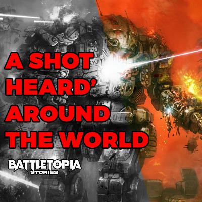 A Shot Heard 'Round The World : A BattleTech Short Story | Read by Shrapnel | Battletopia Stories A Shot Heard 'Round The World : A BattleTech Short Story | Read by Shrapnel | Battletopia Stories