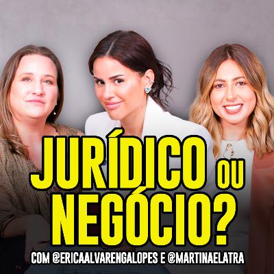 #167 - por que advogadas empreendedoras vencem no jogo do direito? (com Érica e Martina)