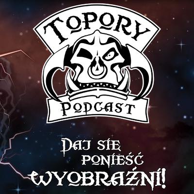 Podcast Toporów - Zwycięski stół Złotych Toporów Podcast Toporów - Zwycięski stół Złotych Toporów