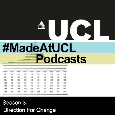 #MadeAtUCL Season 3 - Direction for Change