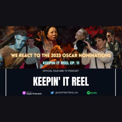 We React to the 2023 Oscar Nominations! | Keepin' It Reel Ep. 11