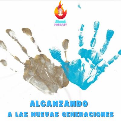 Alcanzando a las nuevas generaciones | ft. Celeste Hernández | T.5 E.9