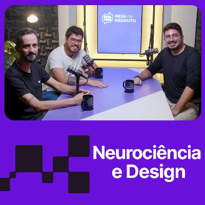 Mesa de Produto #74 - O segredo por trás do design encantador e persuasivo