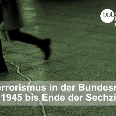 Terrorismus in der Bundesrepublik: 1945 bis Ende der Sechzigerjahre