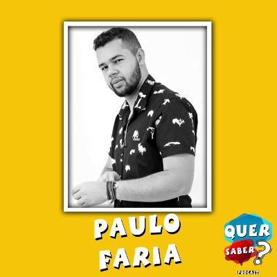 PAULO FARIA - Quer Saber Podcast #022