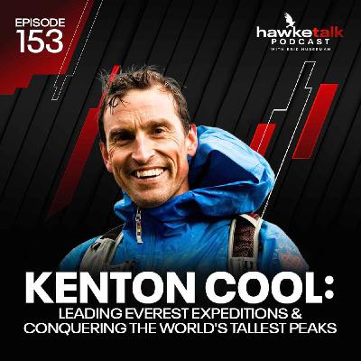 153. Kenton Cool: Leading Everest Expeditions & Conquering the World's Tallest Peaks