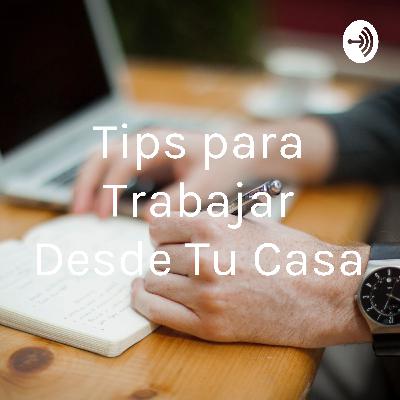 Tips para Trabajar desde tu casa