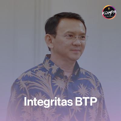 Integritas seorang BTP (Basuki Tjahaya Purnama)