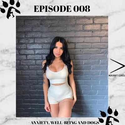 MINDSET CIRCLE 008 - ANXIETY, WELL-BEING AND DOGS WITH RUBY KJ MINDSET CIRCLE 008 - ANXIETY, WELL-BEING AND DOGS WITH RUBY KJ